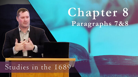 1689 Session 71 - Chapter 8 - Paragraphs 7 & 8