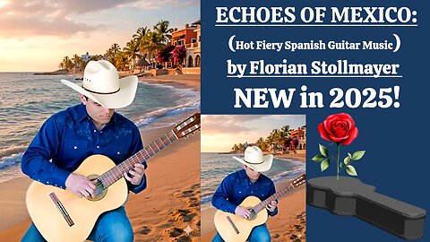 Echoes of Mexico: Mexican Guitar & Spanish Guitar Music (La Guitarra Mexicana) Video 3 New 2025!