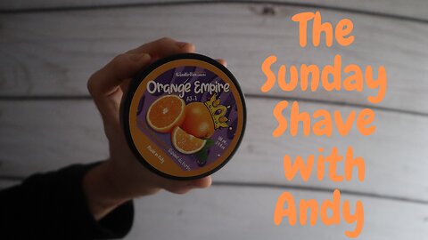 The Sunday Shave With Orange Empire From GoodFella'sSmile