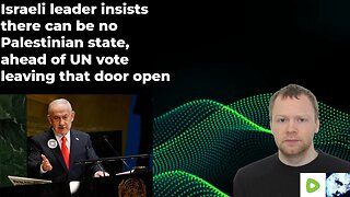 Israeli leader insists there can be no Palestinian state, ahead of UN vote leaving that door open