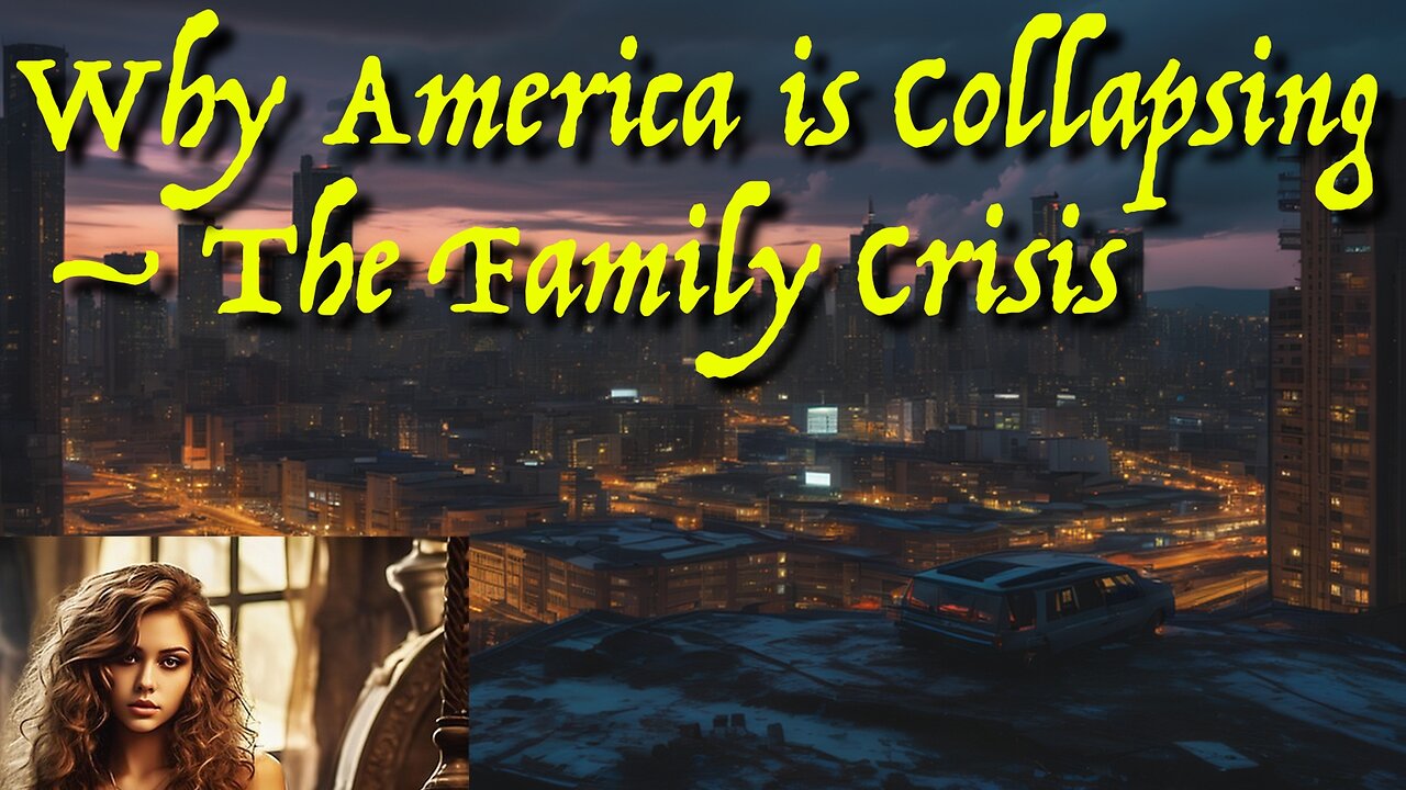Why America is Collapsing – The Family Crisis