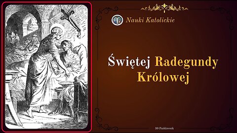 Królowa, która umywała trędowatych - św. Radegunda (30 października)