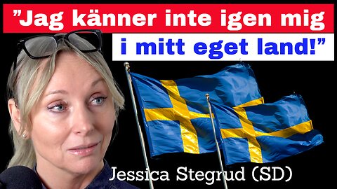 ”Jag känner inte igen mig i mitt eget land” – Jessica Stegrud