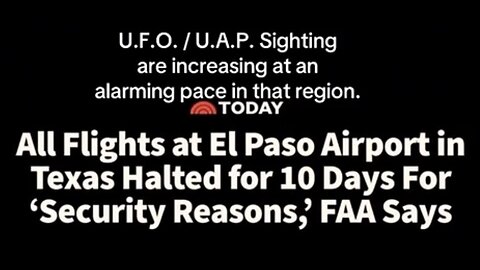 EL PASO AIRPORT CLOSED FOR 10 DAYS DUE TO UFOs & UAPs ?!?!