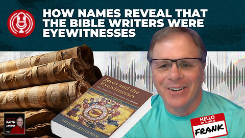 [PODCAST] How Names Reveal That the Bible Writers Were Eyewitnesses