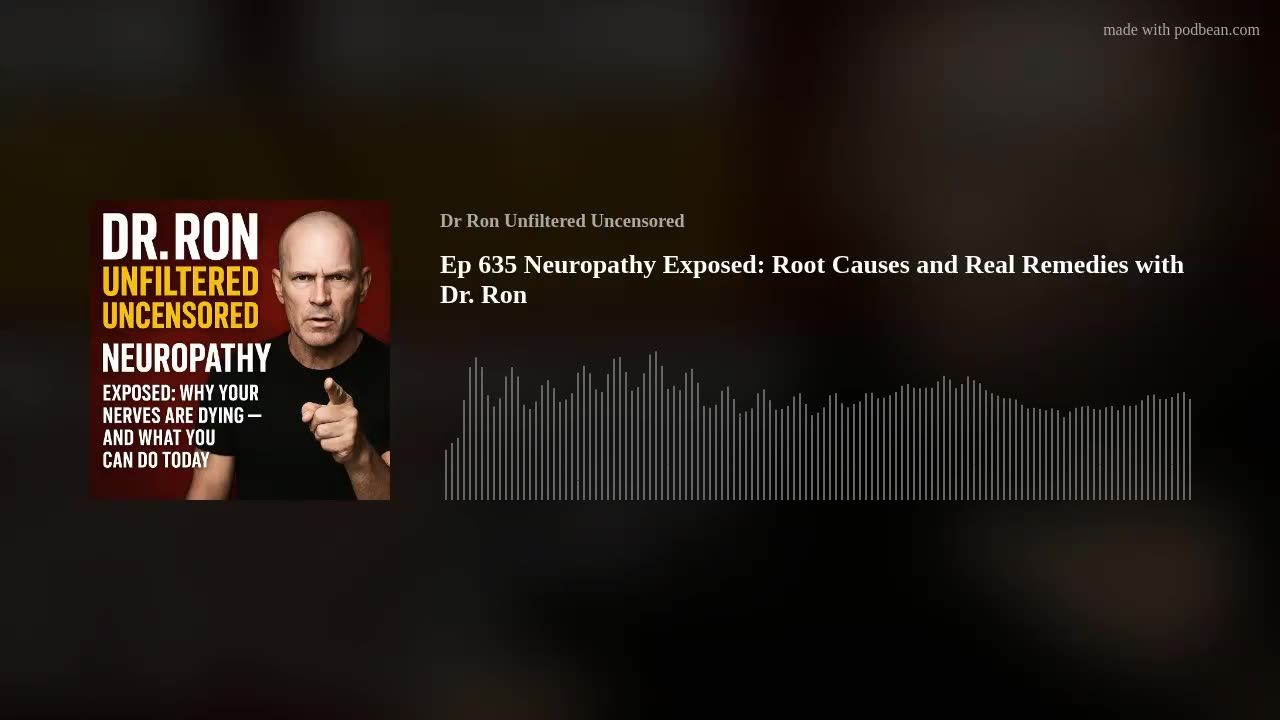 Ep 635 Neuropathy Exposed: Root Causes and Real Remedies with Dr. Ron