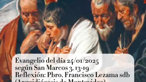 Evangelio del día 24/01/2025 según San Marcos 3, 13-19 - Pbro. Francisco Lezama sdb