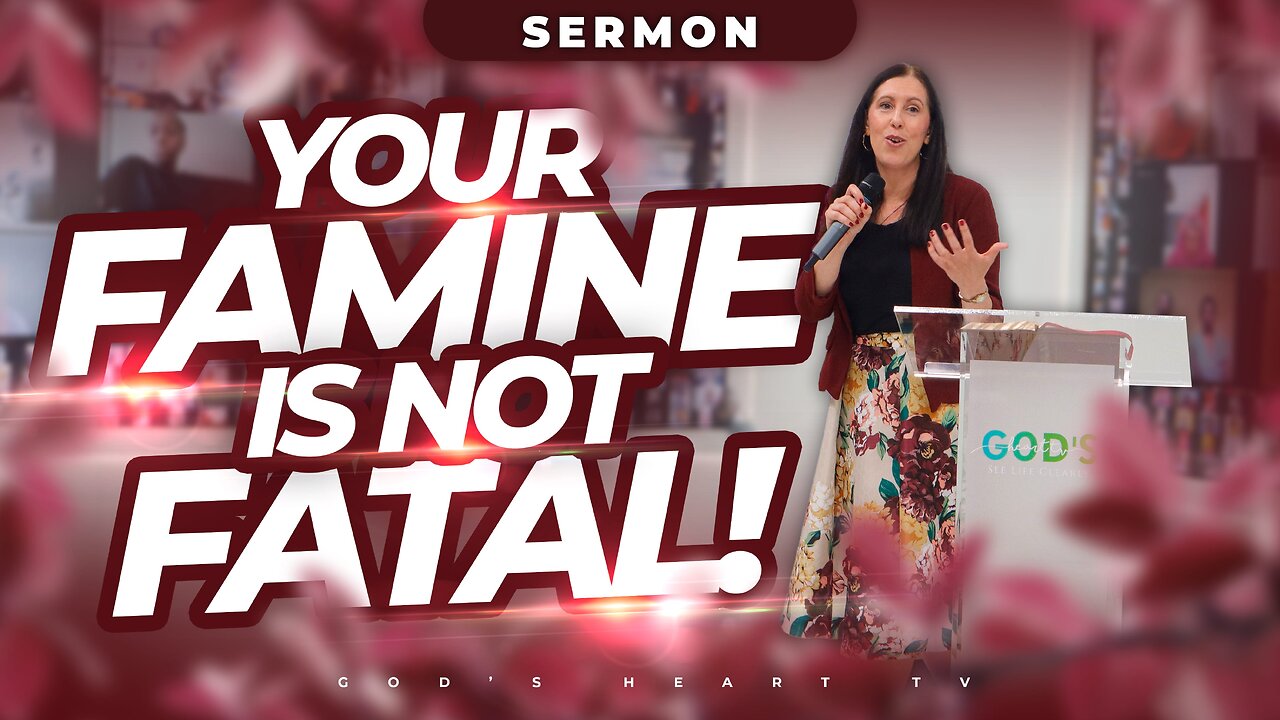 Your FAMINE Is Not FATAL! | Christina Sermon