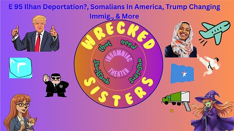 E 95 Ilhan Deportation?, Somalians In America, Trump Changing Immig., & More