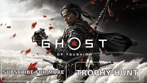Ghost of Tsushima A Trophy Hunters Journey Part 1