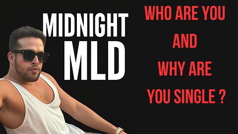 MIDNIGHT MLD: Who Are You and Why Are You Single?