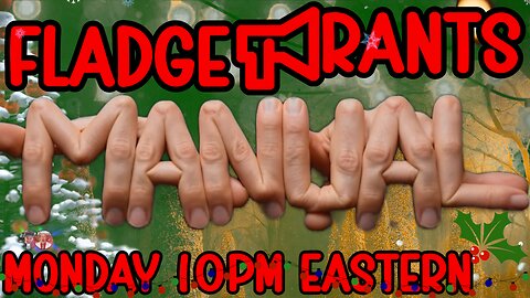 Fladge Rants Live #135 Manual | Give Me a Hand One Finger at a Time