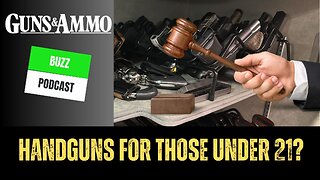 Guns & Ammo Buzz: Handguns for those Under 21?