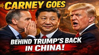 PM Carney Goes Behind Trump's Back to strike a deal with China!