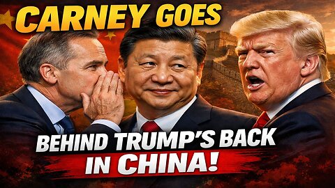 PM Carney Goes Behind Trump's Back to strike a deal with China!