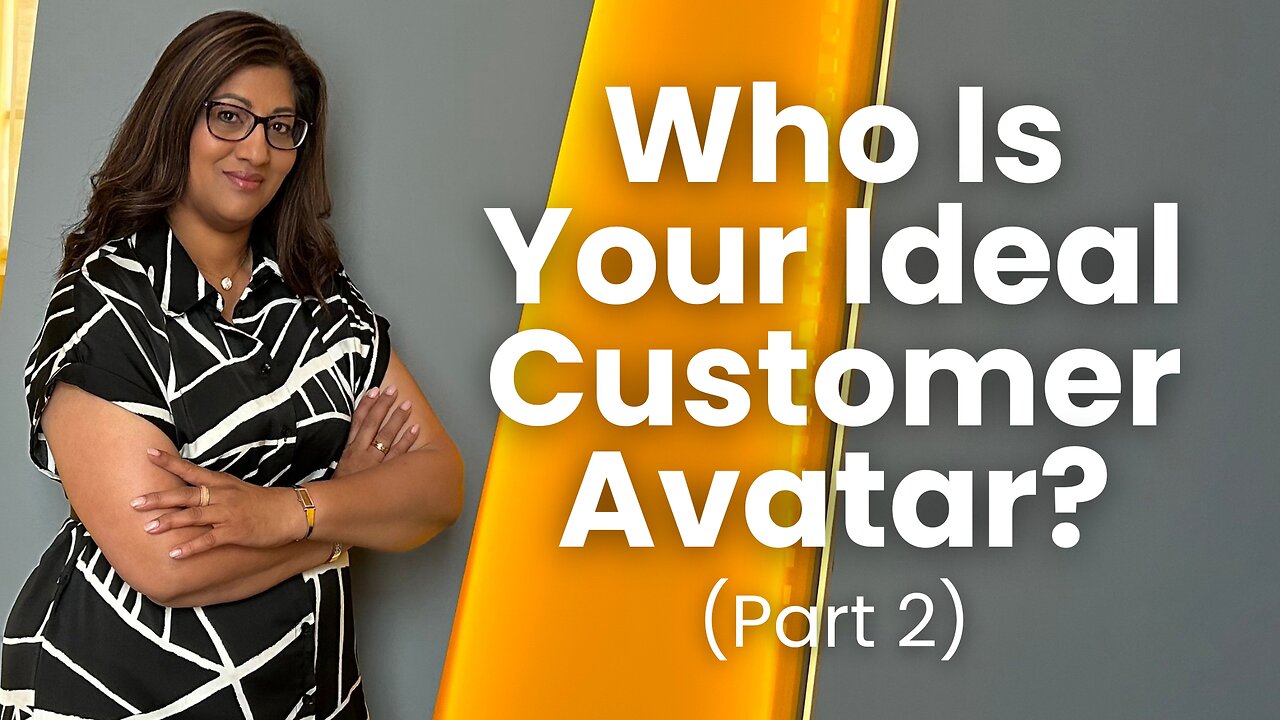 Part 2 - Who Is Your Ideal Customer Avatar?