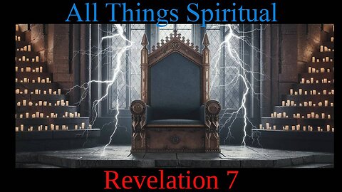 All Things SpiritualRevelation 7