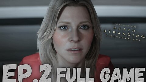 DEATH STRANDING (Director's Cut) Gameplay Walkthrough EP.2- Amelie FULL GAME