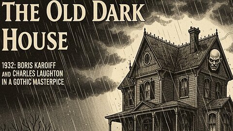 The Old Dark House 1932: Boris Karloff and Charles Laughton in a Gothic Masterpiece