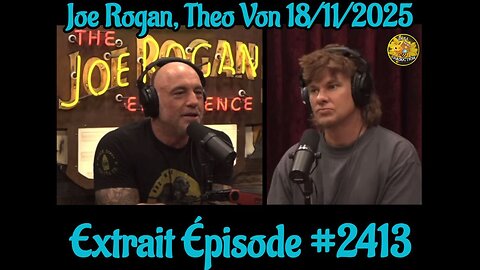 Joe Rogan, Theo Von ... Extrait Épisode #2413