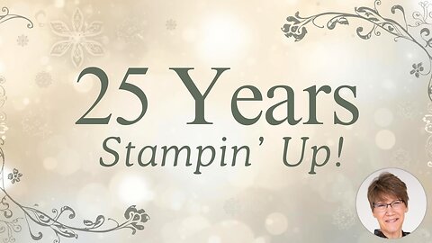 My 25th Stampin' Up! Anniversary: A Look Back Through the Years