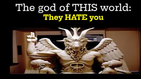 "The god Of This World: They Hate You"