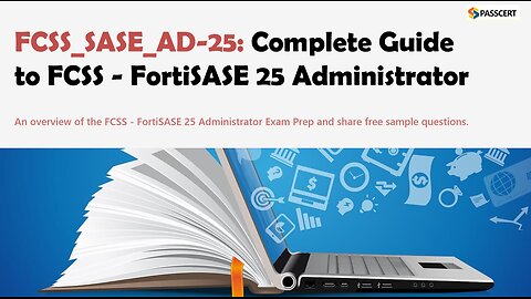 FCSS_SASE_AD-25 FCSS - FortiSASE 25 Administrator Prep Guide