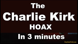 💥 The Charlie Kirk Hoax in 3 Minutes ... Well, They Do Make Some Interesting Points But Then Who Knows?