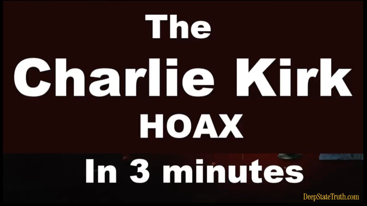 💥 The Charlie Kirk Hoax in 3 Minutes ... Well, They Do Make Some Interesting Points But Then Who Knows?