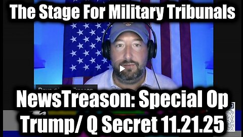 NewsTreason: Trump & Q Secret Military Op 11/21/25 - Global Martial Law, Mass Arrests Imminent!