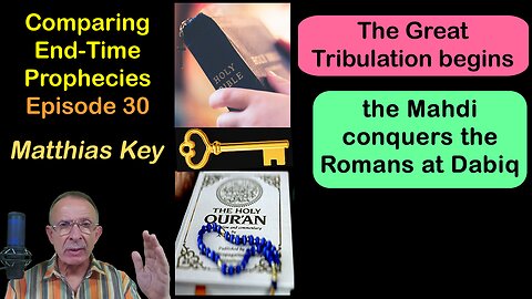 30.The great tribulation begins/The Mahdi conquers the Romans at Dabiq