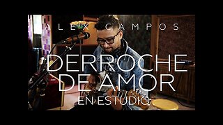 Alex Campos - Derroche De Amor - ¡Concierto Completo.