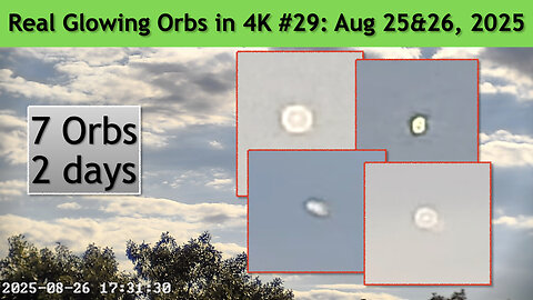 Real Glowing Orbs in 4K #29 August 25&26, 2025, Wash. DC.