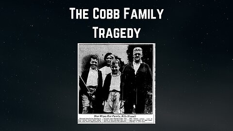 Episode 3: The Cobb Family Tragedy