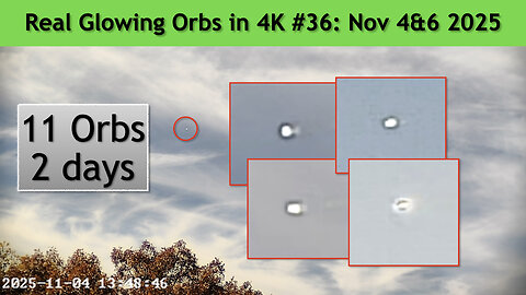 Real Glowing Orbs in 4K #36 November 4&6, 2025, Wash. DC.