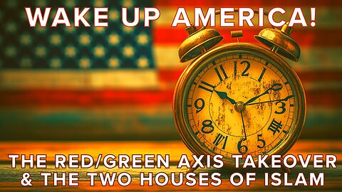 Wake Up America! Red/Green Axis Takeover & Two Houses Of Islam -Truth Today 12-11-25