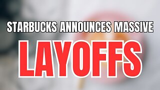 Starbucks Announces MASSIVE Layoffs