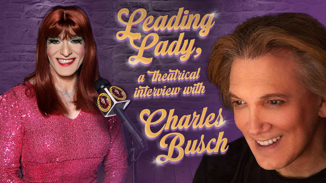 Leading Lady, a Theatrical Interview with Charles Busch | In the Cann (Deluxe) S2EP8