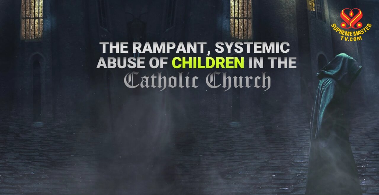 The Rampant, Systemic Abuse of Children in the Catholic Church