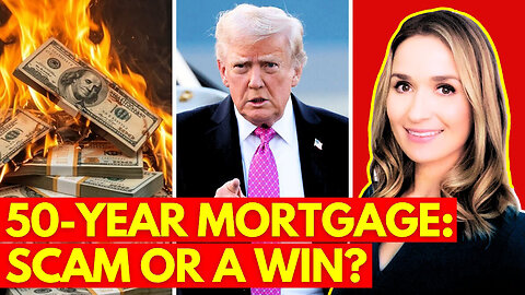 Donald Trump SCAM of a 50 Year Mortgage - Here's What They’re NOT Telling You