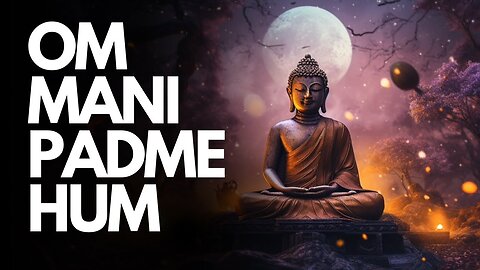 Om Mani Padme Hum Mantra | Deep Meditation, Healing & Inner Peace