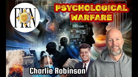 Battlefield: Human Mind, Totalitarian Tiptoe & Psych War Trilogy, JFK911COVID | Charlie Robinson