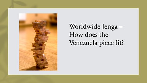 Worldwide Jenga – How does the Venezuela piece fit? Taking Every Thought Captive