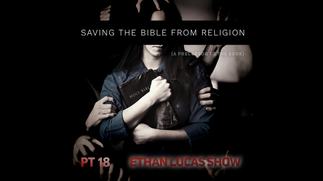 SAVING THE BIBLE FROM RELIGION (Pt 18)