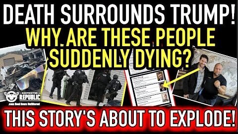 Death Surrounds Trump! Why Are These People Suddenly Dying? This Story is About to Explode!