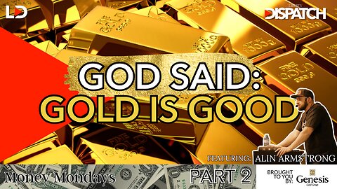 Money Mondays - Part 2: God said: "Gold is Good" ( ft. Alin Armstrong)