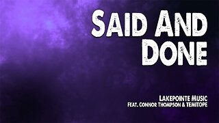 Said and Done | Lakepointe Music (Feat. Connor Thompson and TEMITOPE) (Worship Lyric Video)