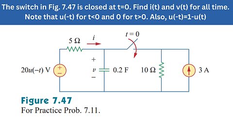 Practice Prob 7.11 | The switch in Fig. 7.47 is closed at t=0. Find i(t) and v(t) | FEC 4th Edition