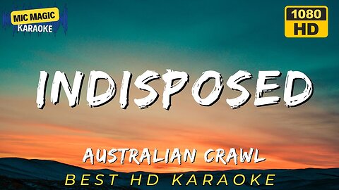 INDISPOSED - AUSTRALIAN CRAWL (HD KARAOKE VERSION)