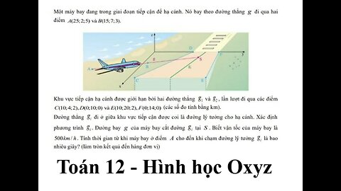 Toán 12: Hình Oxyz: Một máy bay đang trong giai đoạn tiếp cận để hạ cánh. Nó bay theo đường thẳng g